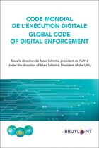 Couverture du livre « Code mondial de l'exécution digitale / global code of digital enforcement » de Marc Schmitz aux éditions Bruylant