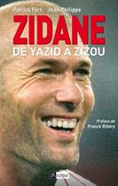 Couverture du livre « Zidane, de Yazid à Zizou » de Jean Philippe et Patrick Fort aux éditions Archipel