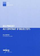 Couverture du livre « Du projet au contrat d'objectifs » de Alain Bouvier aux éditions Crdp De Poitiers