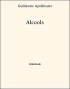 Couverture du livre « Alcools » de Guillaume Apollinaire aux éditions Bibebook