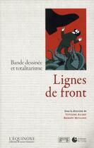 Couverture du livre « Lignes de front ; bande dessinée et totalitarisme » de Viviane Alary et Benoit Mitaine aux éditions Georg