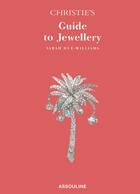 Couverture du livre « Christie's guide to jewellery » de Sarah Hue-Williams aux éditions Assouline