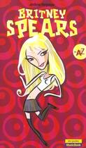 Couverture du livre « Britney Spears De A A Z » de Jerome Reijasse aux éditions L'express