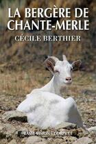 Couverture du livre « La bergère de Chante-Merle » de Cecile Berthier aux éditions Encre Bleue