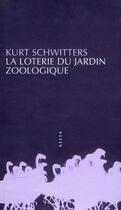 Couverture du livre « La loterie du jardin zoologique » de Kurt Schwitters aux éditions Allia