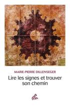 Couverture du livre « Lire les signes et trouver son chemin » de Dillenseger M-P. aux éditions Mamaeditions