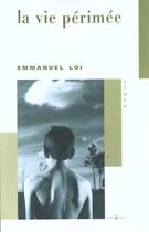 Couverture du livre « La Vie périmée » de Emmanuel Loi aux éditions Editions 1