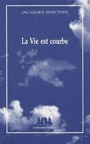 Couverture du livre « La vie est courbe » de Jacques Rebotier aux éditions Solitaires Intempestifs