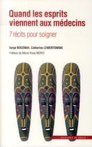 Couverture du livre « Quand les esprits viennent aux médecins ; 7 récits pour soigner (2e edition) » de Serge Bouznah et Catherine Lewertowski aux éditions In Press