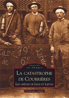 Couverture du livre « La catastrophe de Courrières ; les grèves de Lens et Liévin » de Dominique Lampin aux éditions Editions Sutton