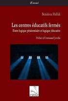 Couverture du livre « Les centres éducatifs fermés : entre logique pénitentiaire et logique éducative » de Benaissa Hallak aux éditions Editions Du Cygne