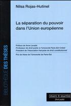 Couverture du livre « La séparation du pouvoir dans l'Union Européenne (édition 2017) » de Nilsa Rojas-Hutinel aux éditions Mare & Martin