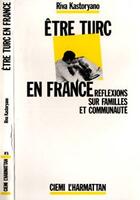 Couverture du livre « Etre Turc en France - Réflexions sur les familles et Communautés » de Riva Kastoryano aux éditions L'harmattan