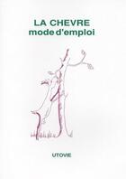 Couverture du livre « La chèvre mode d'emploi » de  aux éditions Utovie