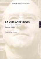 Couverture du livre « La voix antérieure » de Francois Lallier aux éditions Lettre Volee