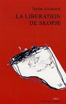 Couverture du livre « La libération de Skopje » de Dusan Jovanovic aux éditions Espace D'un Instant