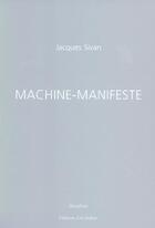 Couverture du livre « Machine-Manifeste » de Jacques Sivan aux éditions Leo Scheer