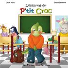 Couverture du livre « L'embaras de P'tit Croc » de Lucie Marc et Ingrid Lefebvre aux éditions Les Petites Canailles