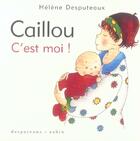 Couverture du livre « Caillou ; c'est moi ! » de Helene Desputeaux et Michel Aubin aux éditions Desputeaux