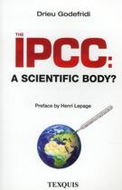 Couverture du livre « The IPCC : a scientific body ? » de Drieu Godefridi aux éditions Texquis