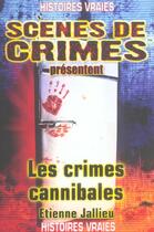 Couverture du livre « Les Crimes Cannibales N.1 » de Jallieu E aux éditions Scenes De Crime