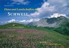 Couverture du livre « Flora und landschaften der Schweiz » de Mathias Vust aux éditions Rossolis