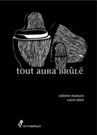 Couverture du livre « Tout aura brûlé » de Lucie Taïeb et Sidonie Mangin aux éditions Les Inapercus