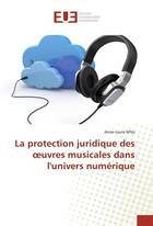 Couverture du livre « La protection juridique des oeuvres musicales dans lunivers numerique » de M'Ba Anne-Laure aux éditions Editions Universitaires Europeennes