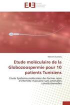 Couverture du livre « Etude moleculaire de la globozoospermie pour 10 patients tunisiens - etude epidemio-moleculaire des » de Oueslaty Myriam aux éditions Editions Universitaires Europeennes