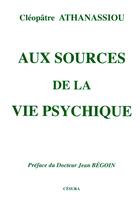 Couverture du livre « AUX SOURCES DE LA VIE PSYCHIQUE » de Athanassiou C. aux éditions Cesura