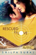 Couverture du livre « Rescued by Love (Mills & Boon Indian Author Collection) » de Suraj Shilpa aux éditions Epagine
