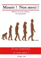 Couverture du livre « Mourir ? non merci ! réflexion sur notre évolution vers l'immortalité » de Ntilza aux éditions Atramenta