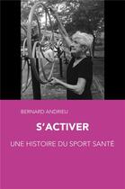 Couverture du livre « S'activer. une histoire du sport sante » de Bernard Andrieu aux éditions Pu De Rouen