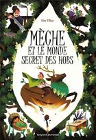 Couverture du livre « Mèche et le monde secret des Hobs » de Gabrielle Berger et Tim Ellis aux éditions Bayard Jeunesse