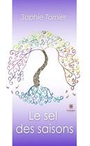 Couverture du livre « Le sel des saisons » de Sophie Tornier aux éditions Le Lys Bleu