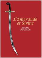 Couverture du livre « L'Emeraude et Sirine » de Jérôme Vauquelin aux éditions Librinova