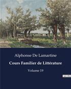 Couverture du livre « Cours Familier de Littérature : Volume 19 » de Alphonse De Lamartine aux éditions Culturea