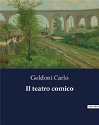 Couverture du livre « Il teatro comico » de Goldoni Carlo aux éditions Culturea
