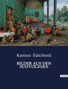 Couverture du livre « BILDER AUS DEN SÜDVOGESEN » de Edschmid Kasimir aux éditions Culturea