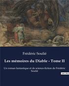 Couverture du livre « Les mémoires du Diable - Tome II : Un roman fantastique et de science-fiction de Frédéric Soulié » de Frederic Soulie aux éditions Culturea