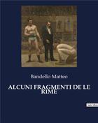 Couverture du livre « ALCUNI FRAGMENTI DE LE RIME » de Matteo Bandello aux éditions Culturea