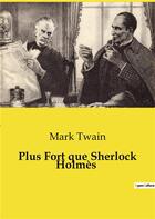 Couverture du livre « Plus Fort que Sherlock Holmès » de Mark Twain aux éditions Culturea