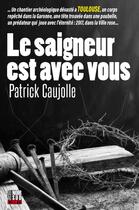 Couverture du livre « Le saigneur est avec vous » de Patrick Caujolle aux éditions Cairn