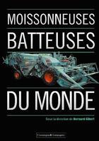 Couverture du livre « Les moissonneuses batteuses du monde » de Bernard Gibert aux éditions France Agricole