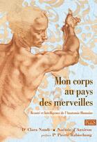 Couverture du livre « Mon corps au pays des merveilles ; beauté et intelligence de l'anatomie humaine » de Clara Naudi et Noemie D' Auxiron aux éditions Phidias