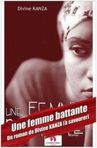 Couverture du livre « Une femme battante » de Divine Kanza aux éditions Editions La Lettrine Culture