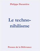 Couverture du livre « Le techno nihilisme » de Philippe Darrantiere aux éditions Presses De La Delivrance