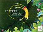 Couverture du livre « Le sens de la vie » de Florence Jenner-Metz et Marina Rouze aux éditions Le Grand Jardin