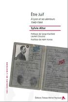 Couverture du livre « Être juif ; à Lyon et ses alentours 1940-1944 » de Sylvie Altar aux éditions Tiresias