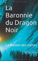 Couverture du livre « La baronnie du dragon noir : La maison des naines » de Gregor Karje aux éditions Vanhille Fr